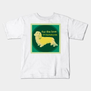 To Love a Dachshund Kids T-Shirt